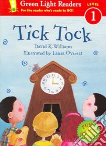 Tick Tock libro in lingua di Williams David K., Ovresat Laura (ILT)