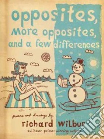 Opposites, More Opposites, And a Few Differences libro in lingua di Wilbur Richard