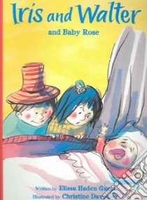 Iris And Walter And Baby Rose libro in lingua di Guest Elissa Haden, Davenier Christine (ILT)