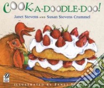 Cook-a-doodle-doo! libro in lingua di Crummel Susan Stevens, Stevens Janet