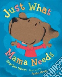 Just What Mama Needs libro in lingua di Glenn Sharlee, Hirao Amiko (ILT)