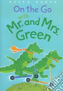 On the Go With Mr. And Mrs. Green libro in lingua di Baker Keith