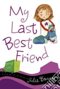 My Last Best Friend libro in lingua di Bowe Julie