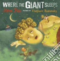 Where the Giant Sleeps libro in lingua di Fox Mem, Radunsky Vladimir
