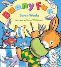 Bunny Fun libro in lingua di Weeks Sarah, Williams Sam (ILT)