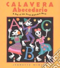 Calavera Abecedario / A Day of the Dead Alphabet Book libro in lingua di Winter Jeanette