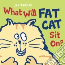 What Will Fat Cat Sit On? libro in lingua di Thomas Jan