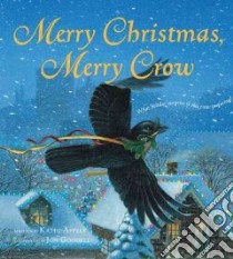 Merry Christmas, Merry Crow libro in lingua di Appelt Kathi, Goodell Jon (ILT)