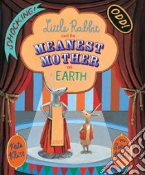 Little Rabbit and the Meanest Mother on Earth libro in lingua di Klise Kate, Klise M. Sarah (ILT)