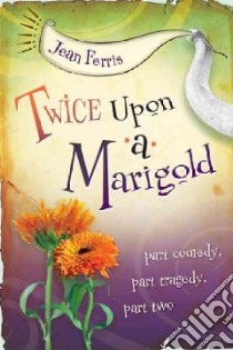 Twice upon a Marigold libro in lingua di Ferris Jean