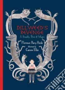 Dillweed's Revenge libro in lingua di Heide Florence Parry, Pierce Roxanne Heide (CON), Parry David Fisher (CON), Parry Jeanne McReynolds (CON), Ellis Carson (ILT)