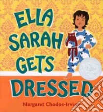 Ella Sarah Gets Dressed libro in lingua di Chodos-Irvine Margaret