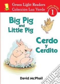 Big Pig and Little Pig / Cerdo y Cerdito libro in lingua di McPhail David