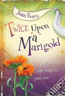 Twice Upon a Marigold libro in lingua di Ferris Jean