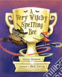 A Very Witchy Spelling Bee libro in lingua di Shannon George, Fearing Mark (ILT)