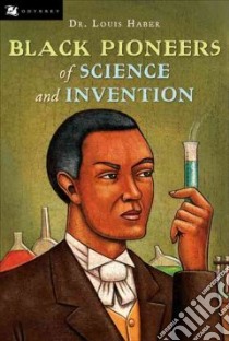 Black Pioneers of Science and Invention libro in lingua di Haber Louis