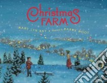Christmas Farm libro in lingua di Ray Mary Lyn, Root Barry (ILT)