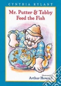 Mr. Putter and Tabby Feed the Fish libro in lingua di Rylant Cynthia, Howard Arthur (ILT)
