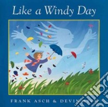 Like a Windy Day libro in lingua di Asch Frank, Asch Devin