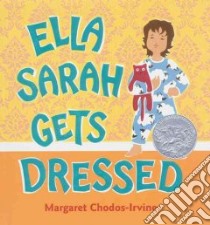 Ella Sarah Gets Dressed libro in lingua di Chodos-Irvine Margaret
