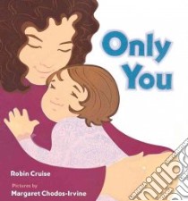Only You libro in lingua di Cruise Robin, Chodos-Irvine Margaret (ILT)