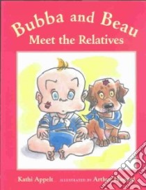 Bubba and Beau Meet the Relatives libro in lingua di Appelt Kathi, Howard Arthur (ILT)