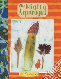 The Mighty Asparagus libro in lingua di Radunsky Vladimir