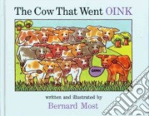 The Cow That Went Oink libro in lingua di Most Bernard