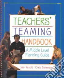 Teachers' Teaming Handbook libro in lingua di Arnold John F., Stevenson Chris