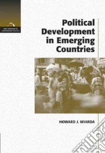 Political Development in Emerging Countries libro in lingua di Wiarda Howard J.