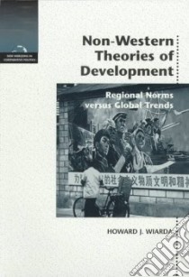 Non-Western Theories of Development libro in lingua di Wiarda Howard J. (EDT), Wiarda Howard J., Boilard Steven (EDT)