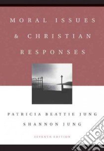 Moral Issues and Christian Responses libro in lingua di Jung Patricia Beattie, Jung Shannon