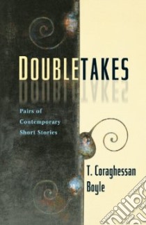 Doubletakes libro in lingua di Boyle T. Coraghessan (EDT), Kvashay-Boyle K. (EDT)