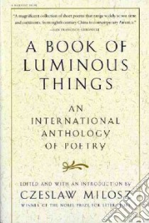 A Book of Luminous Things libro in lingua di Milosz Czeslaw (EDT)