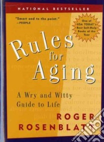 Rules for Aging libro in lingua di Rosenblatt Roger