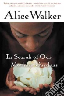 In Search of Our Mothers' Gardens libro in lingua di Walker Alice