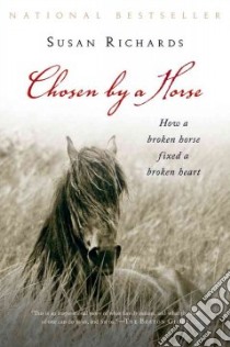 Chosen by a Horse libro in lingua di Richards Susan