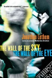 The Wall of the Sky, the Wall of the Eye libro in lingua di Lethem Jonathan