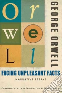 Facing Unpleasant Facts libro in lingua di Orwell George, Packer George (COM)