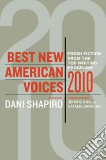 Best New American Voices 2010 libro in lingua di Shapiro Dani (EDT), Kulka John (EDT), Danford Natalie (EDT)