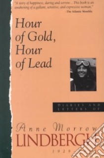 Hour of Gold, Hour of Lead libro in lingua di Lindbergh Anne Morrow