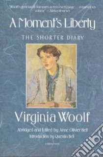 A Moment's Liberty libro in lingua di Woolf Virginia, Bell Anne Olivier (EDT)