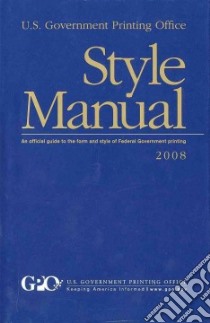 U. S. Government Printing Office Style Manual, 2008 libro in lingua di U. s. Government Printing Office (COR)