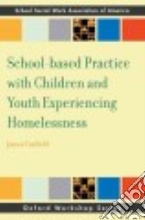 School-based Practice With Children and Youth Experiencing Homelessness libro in lingua di Canfield James P.