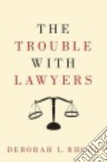 The Trouble With Lawyers libro in lingua di Rhode Deborah L.