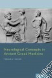 Neurological Concepts in Ancient Greek Medicine libro in lingua di Walshe Thomas M. III M.D.