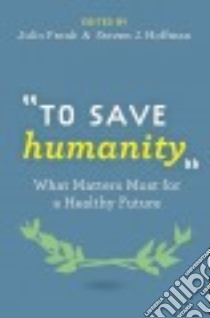 To Save Humanity libro in lingua di Frenk Julio (EDT), Hoffman Steven J. (EDT)