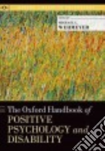 The Oxford Handbook of Positive Psychology and Disability libro in lingua di Wehmeyer Michael L. (EDT)
