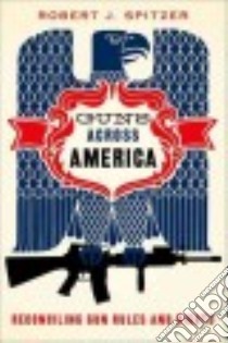 Guns Across America libro in lingua di Spitzer Robert J.