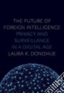 The Future of Foreign Intelligence libro in lingua di Donohue Laura K.